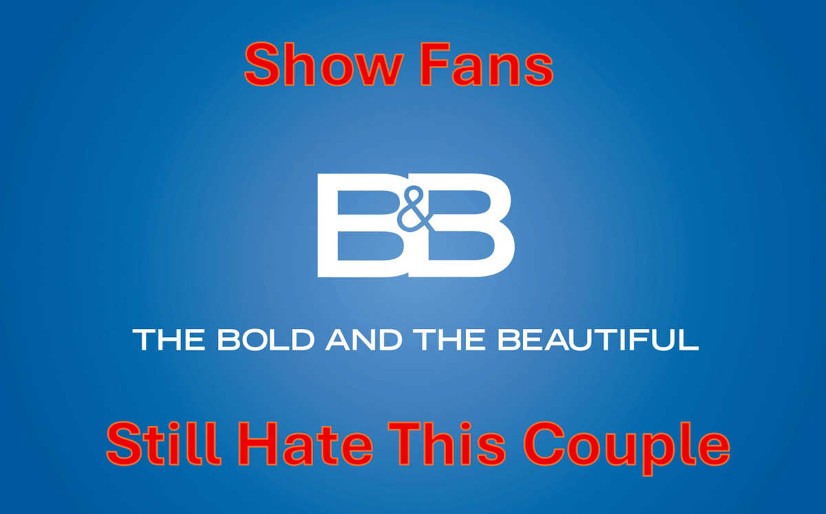 The Bold and the Beautiful Fans Still Hate This Couple
