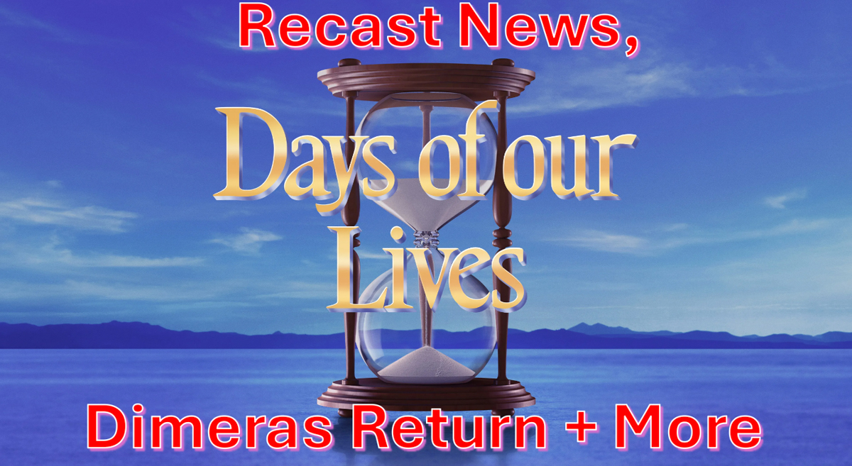 Days of Our Lives Comings & Goings May 4-8: Recast News, DiMeras Return + More