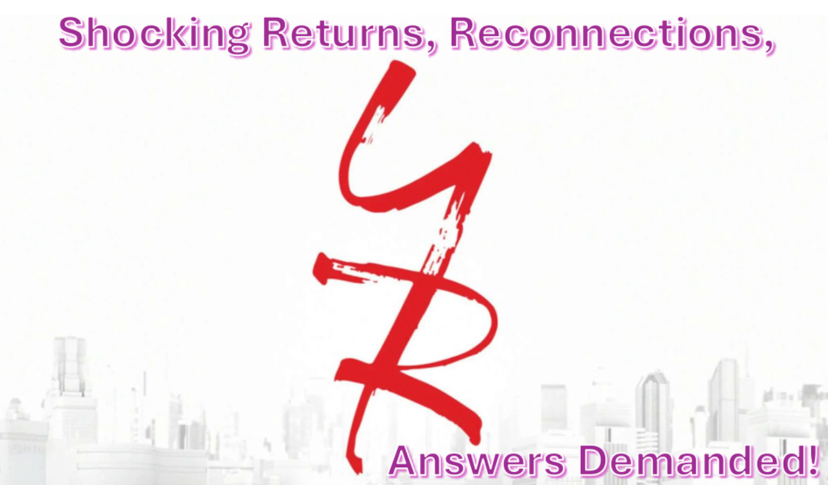 The Young And The Restless Weekly Spoilers May 11-15: Shocking Returns, Reconnections, Answers Demanded