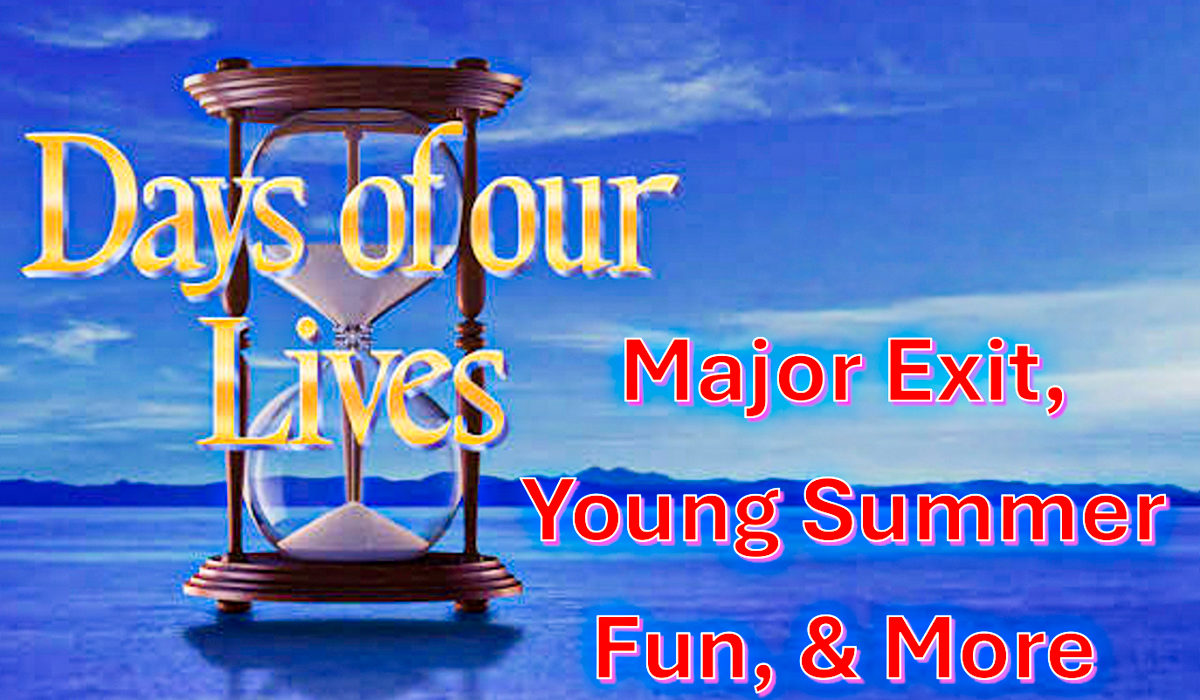 Days Of Our Lives Comings & Goings June 15-19: Major Exit, Young Summer Fun + More