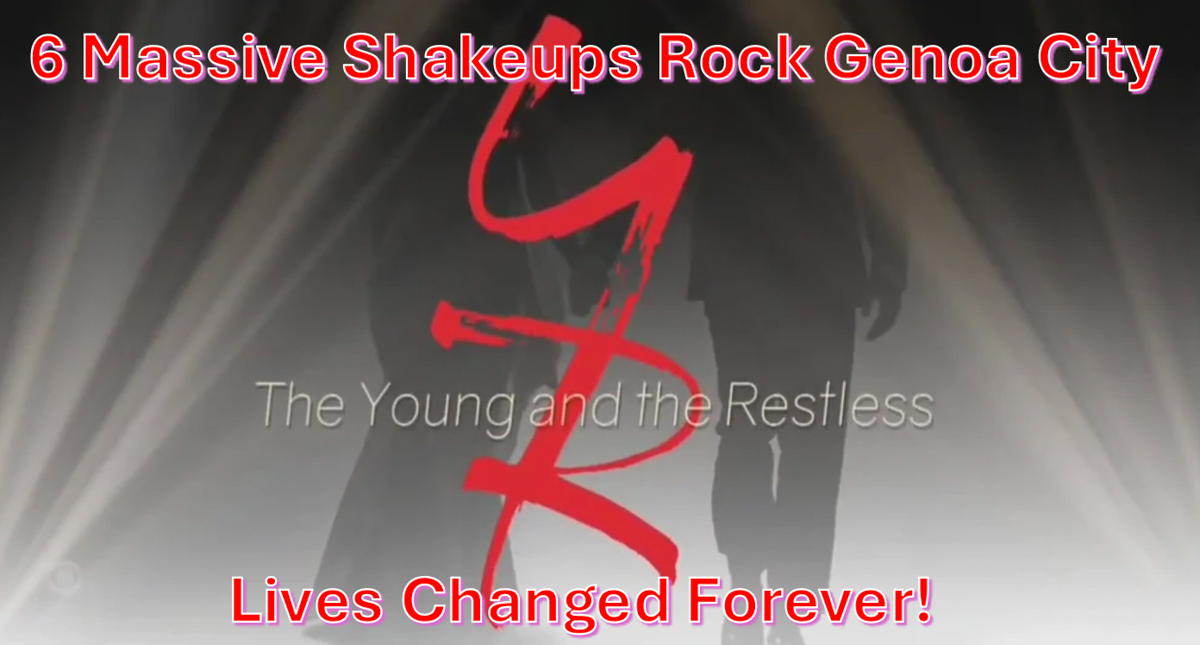 The Young And The Restless Spoilers: 6 Massive Shakeups Rock Genoa City - Lives Changed Forever